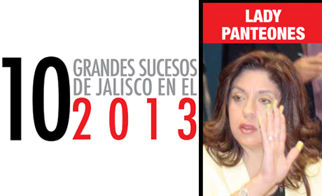 LOS GRANDES SUCESOS DEL 2013 EN JALISCO: EL ESCÁNDALO DE #LADYPANTEONES