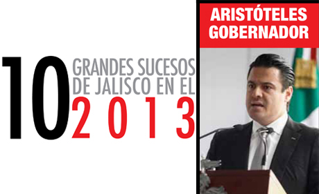 LOS GRANDES SUCESOS DEL 2013 EN JALISCO: ARISTÓTELES: REGRESÓ EL GOBIERNO AL PRI