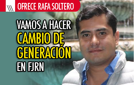 RAFAEL SOLTERO RAZO, CANDIDATO A LA RED DE JÓVENES POR MÉXICO: UN CAMBIO DE HACER POLÍTICA